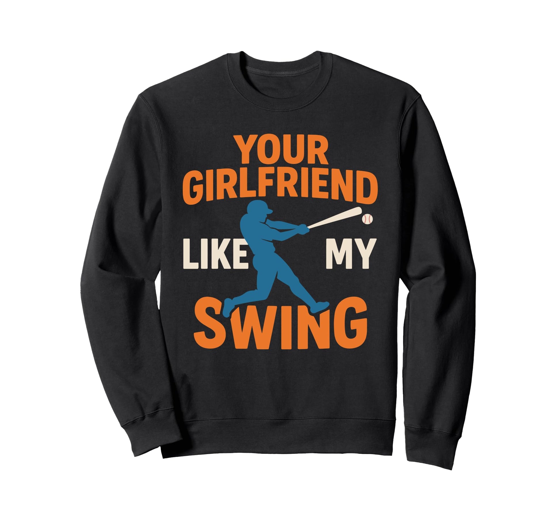 Your Girlfriend Likes My Swing Sweatshirt - Aesthetic Graphic Unisex - T-Shirt, Sweatshirt, Hoodie