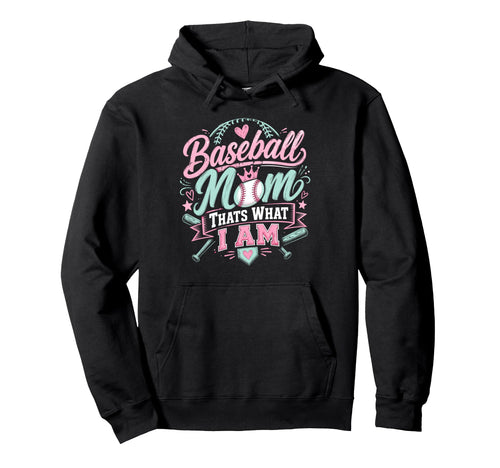 Baseball Mom Thats What I Am Proud Hoodie - Streetwear Style for Adults - T-Shirt, Sweatshirt, Hoodie