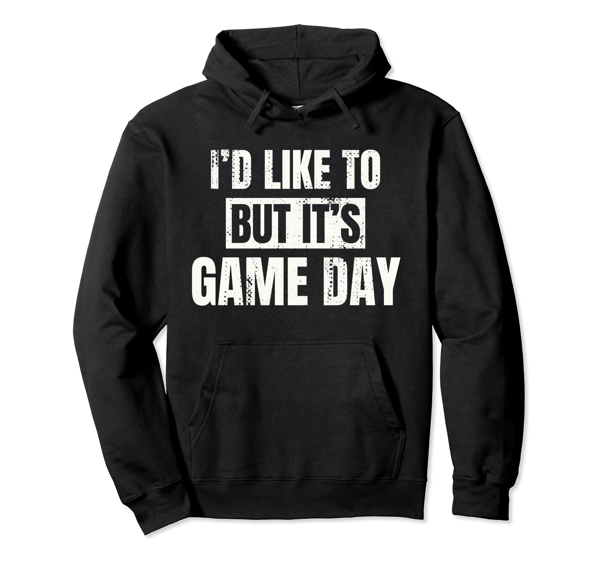 Id Like To But Its Game Day Football Fan Hoodie - Trendy Graphic Unisex - T-Shirt, Sweatshirt, Hoodie
