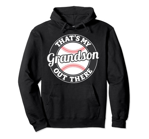 Thats My Grandson Out There Baseball Hoodie - Graphic Print for Adults - T-Shirt, Sweatshirt, Hoodie