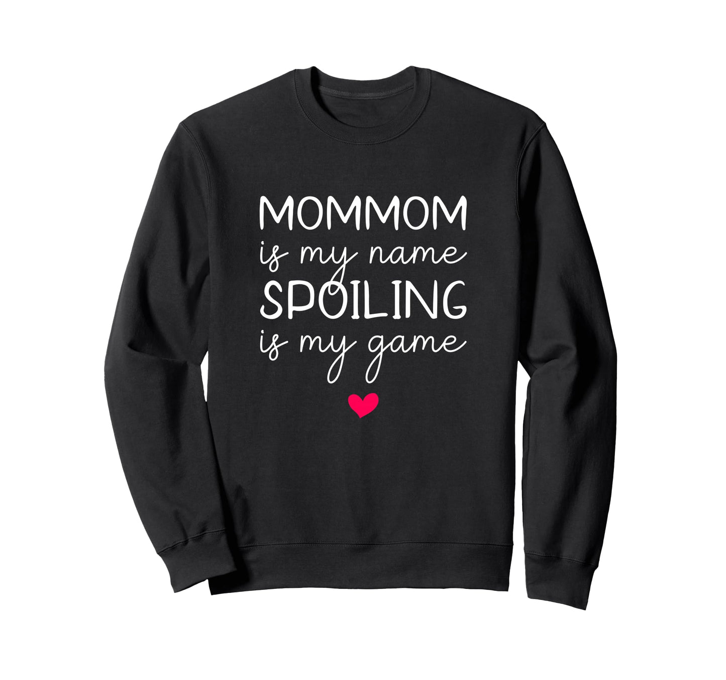 Mommom Is My Name Spoiling Is My Sweatshirt - Unique Graphic Men Women - T-Shirt, Sweatshirt, Hoodie
