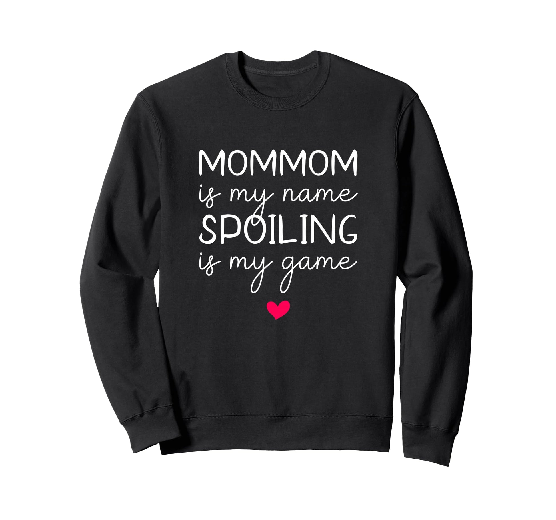 Mommom Is My Name Spoiling Is My Sweatshirt - Unique Graphic Men Women - T-Shirt, Sweatshirt, Hoodie