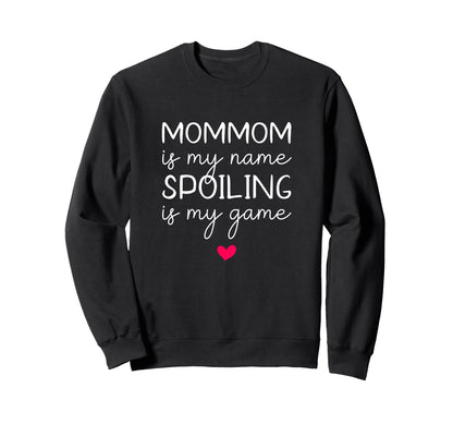 Mommom Is My Name Spoiling Is My Sweatshirt - Unique Graphic Men Women - T-Shirt, Sweatshirt, Hoodie