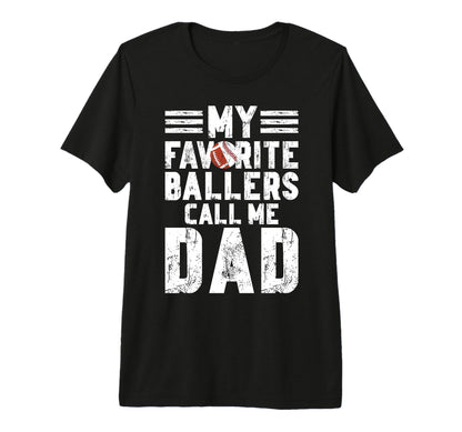 Mens My Favorite Ballers Call Me Dad T-Shirt - Novelty Apparel Unisex - T-Shirt, Sweatshirt, Hoodie