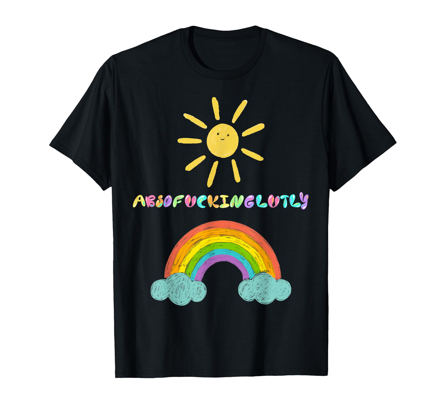 Absofuckinglutly Sunshine And T-Shirt - Fun Novelty Design for Adults - T-Shirt, Sweatshirt, Hoodie