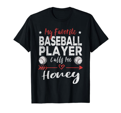 My Favorite Baseball Player Calls Me Honey T-Shirt - Graphic Print Unisex - T-Shirt, Sweatshirt, Hoodie