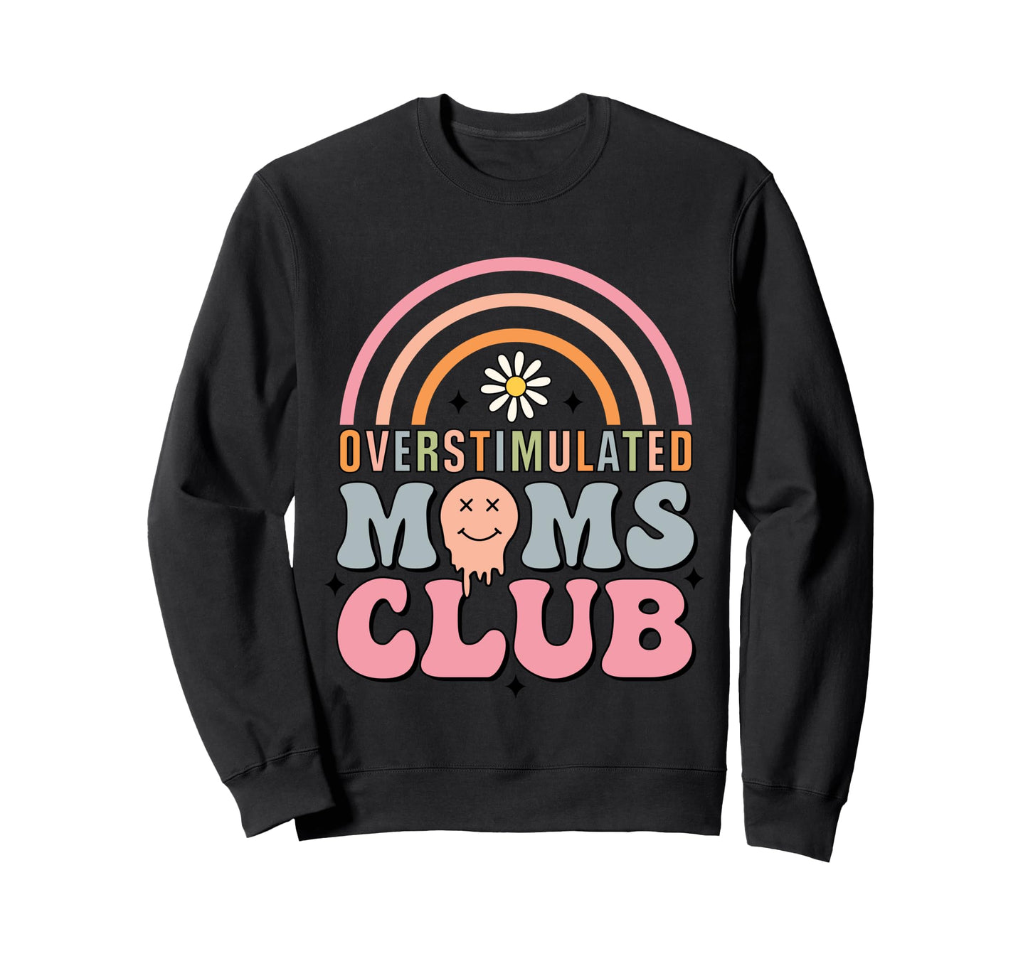 Overstimulated Moms Club Rainbow Funny Sweatshirt - Graphic Print Unisex - T-Shirt, Sweatshirt, Hoodie