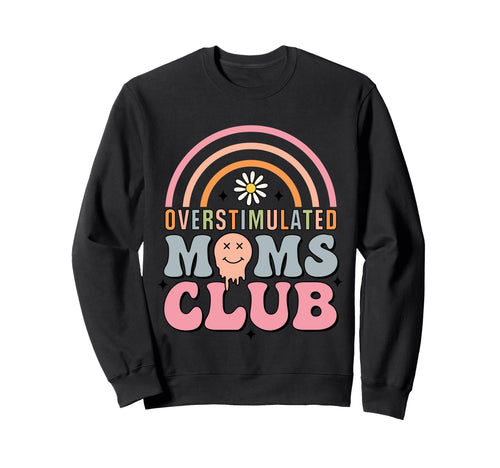 Overstimulated Moms Club Rainbow Funny Sweatshirt - Graphic Print Unisex - T-Shirt, Sweatshirt, Hoodie