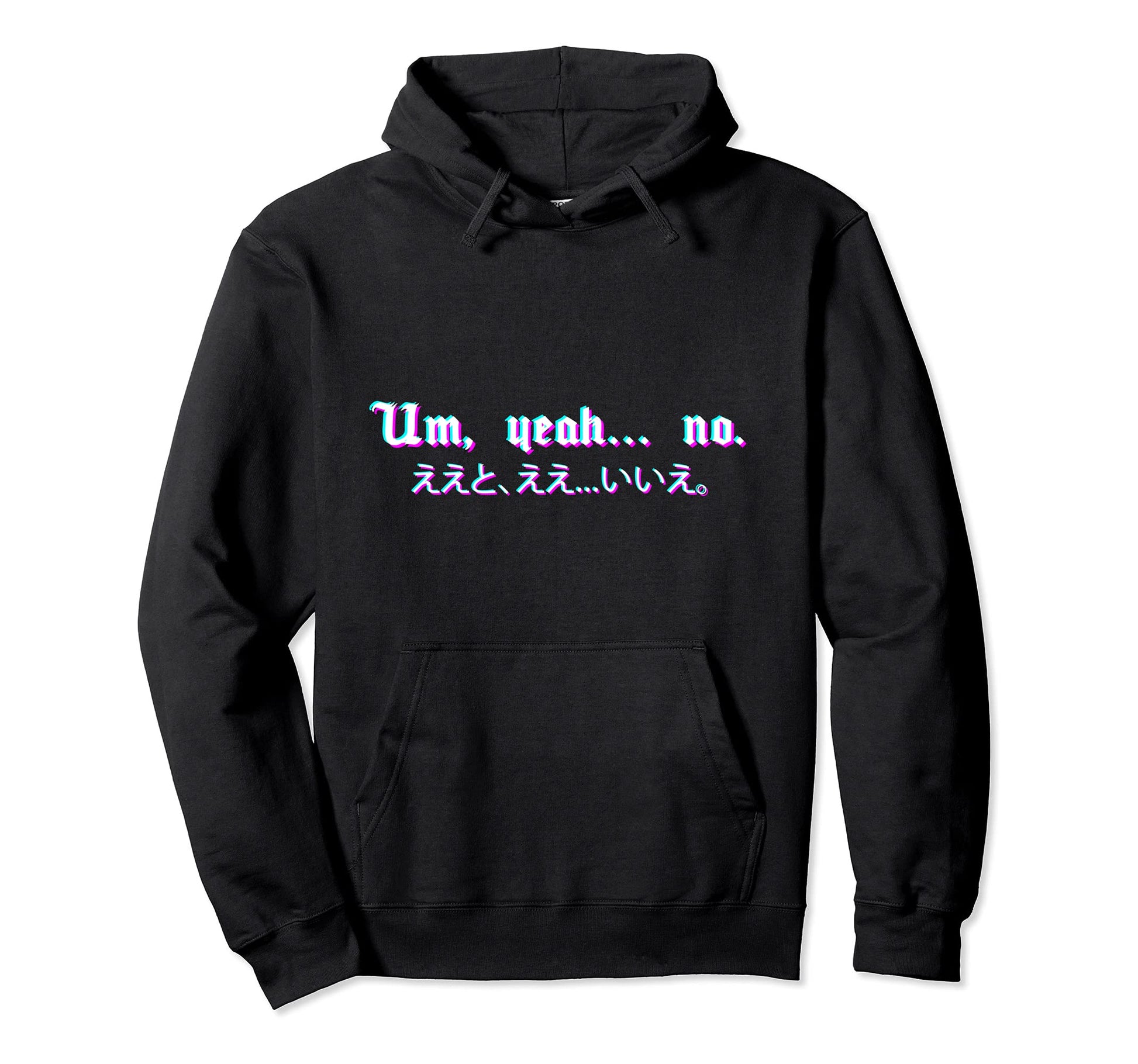 Um Yeah No Vaporwave Aesthetic E Hoodie - Casual Everyday Wear for Adults - T-Shirt, Sweatshirt, Hoodie