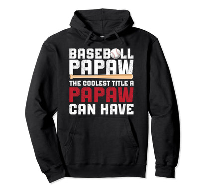 Baseball Papaw Coolest Title Papaw Hoodie - Unique Graphic Men Women - T-Shirt, Sweatshirt, Hoodie