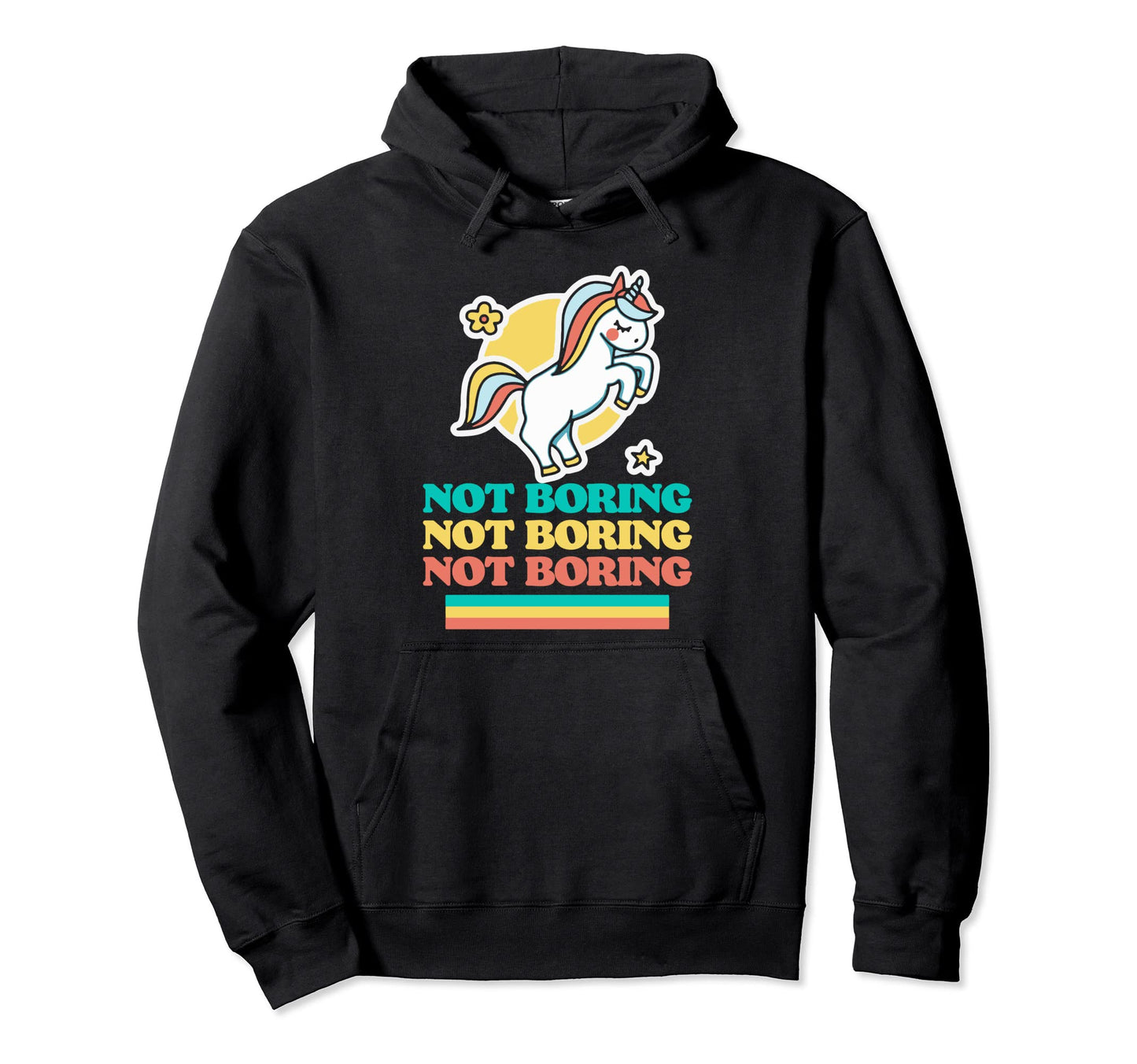 Not Boring Funny Ironic Unicorn Hoodie - Custom Art Print Men Women - T-Shirt, Sweatshirt, Hoodie
