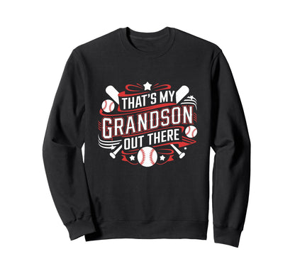 Thats My Grandson Out There Baseball Sweatshirt - Aesthetic Graphic Unisex - T-Shirt, Sweatshirt, Hoodie
