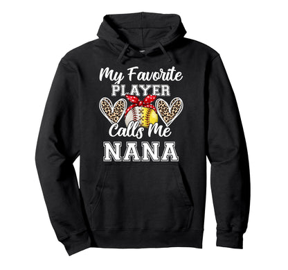 My Favorite Baseball Player Calls Me Nana Hoodie - Custom Art Print Unisex - T-Shirt, Sweatshirt, Hoodie