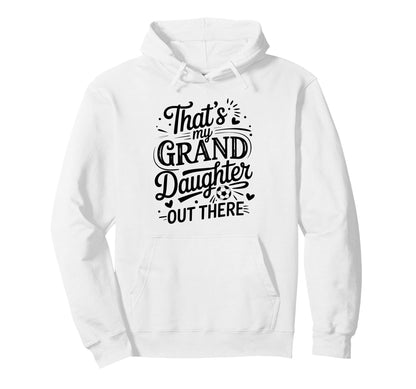 Thats My Granddaughter Out There Soccer Hoodie - Custom Art Print Unisex - T-Shirt, Sweatshirt, Hoodie