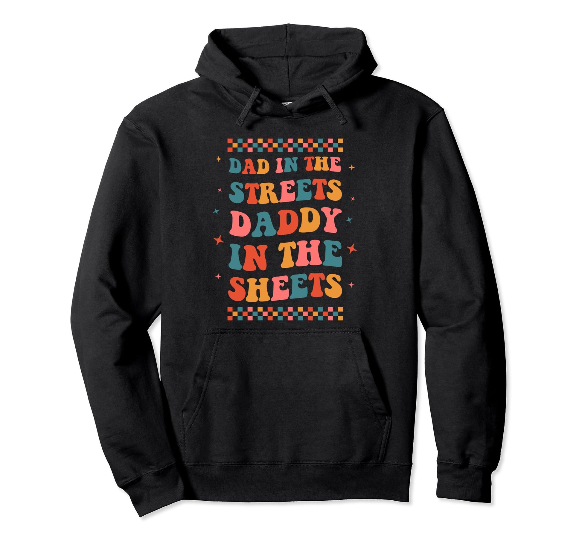 Dad Streets Daddy Sheets Funny Boho Dad Hoodie - Graphic Print for Adults - T-Shirt, Sweatshirt, Hoodie