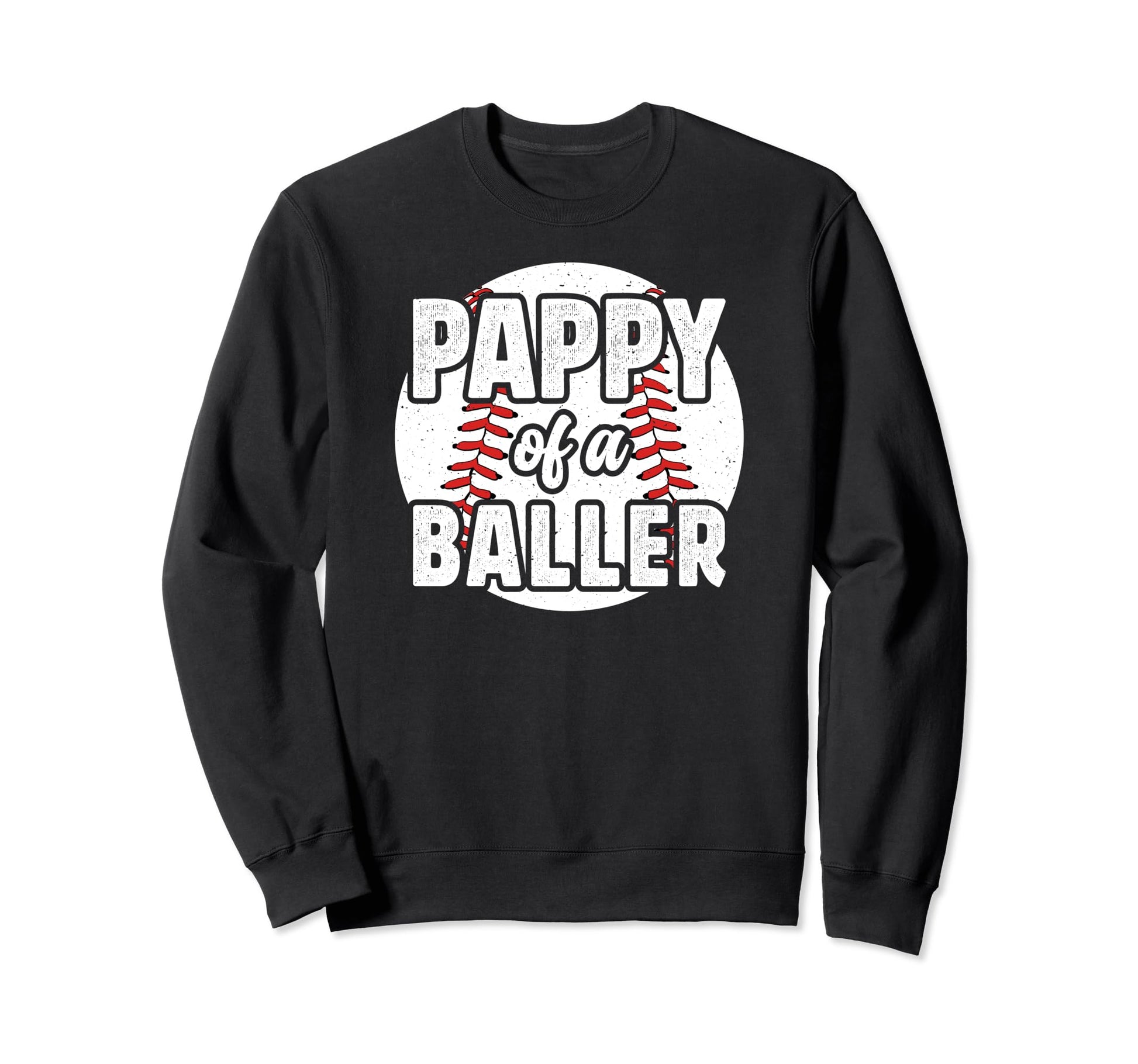 Pappy Baller Baseball Pappy Baseball Sweatshirt - Trendy Graphic Men Women - T-Shirt, Sweatshirt, Hoodie