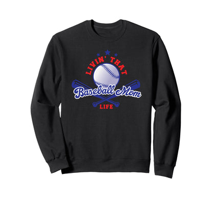 Livin That Baseball Mom Life Sweatshirt - Novelty Apparel for Adults - T-Shirt, Sweatshirt, Hoodie