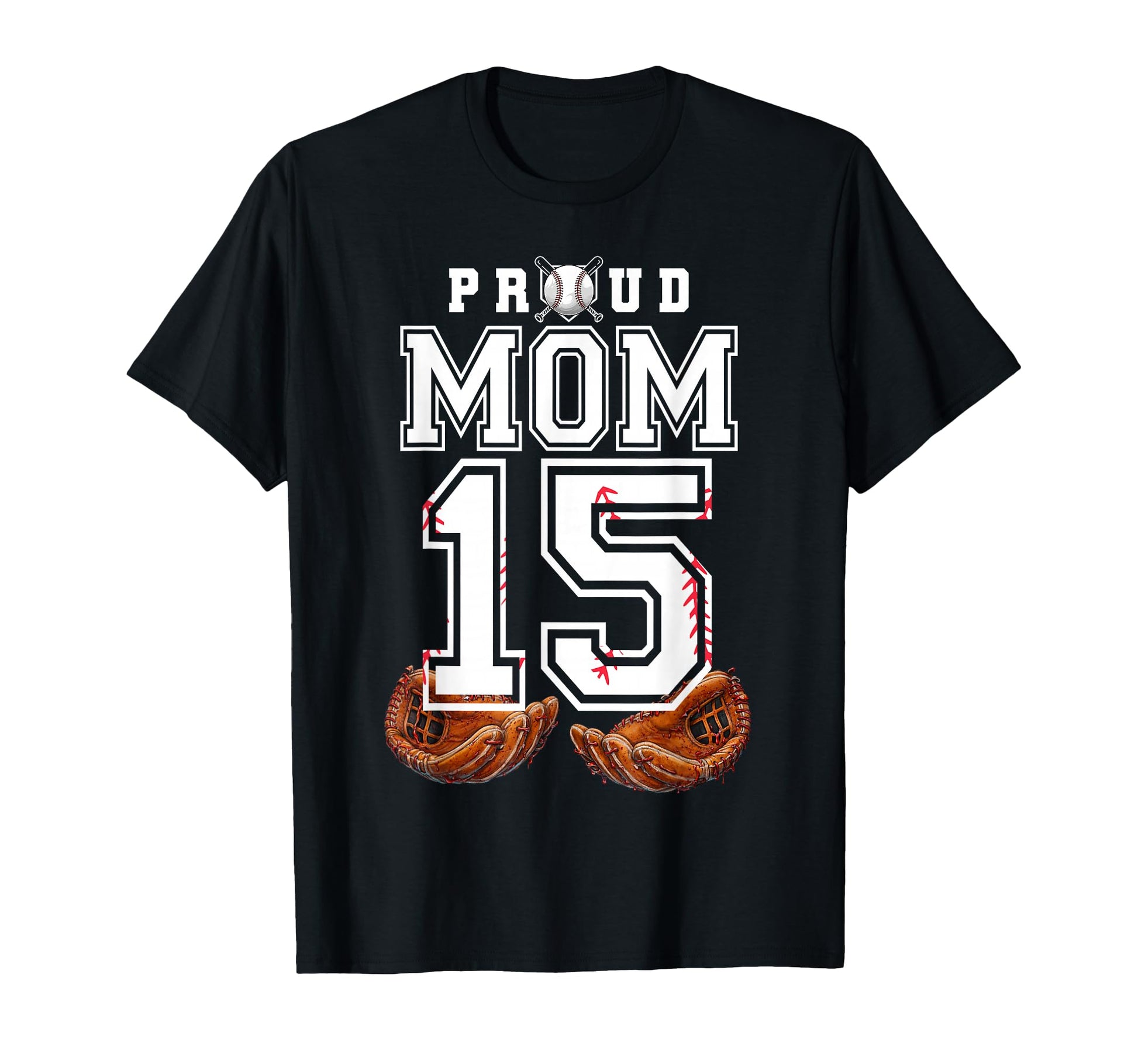 Proud Mom Baseball Player Number 15 Game T-Shirt - Trendy Graphic Unisex - T-Shirt, Sweatshirt, Hoodie