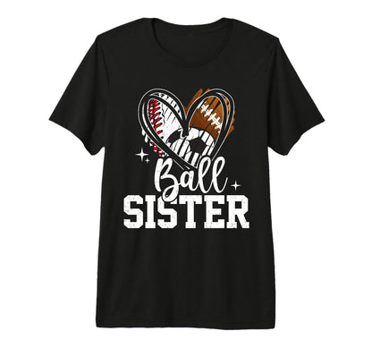 Ball Sister Baseball Football T-Shirt - Casual Everyday Wear for Adults - T-Shirt, Sweatshirt, Hoodie