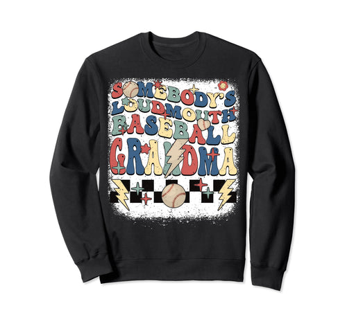 Somebody Loudmouth Grandma Baseball Sweatshirt - Unique Graphic Unisex - T-Shirt, Sweatshirt, Hoodie