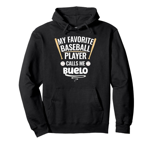My Favorite Baseball Player Calls Me Buelo Hoodie - Novelty Apparel Unisex - T-Shirt, Sweatshirt, Hoodie