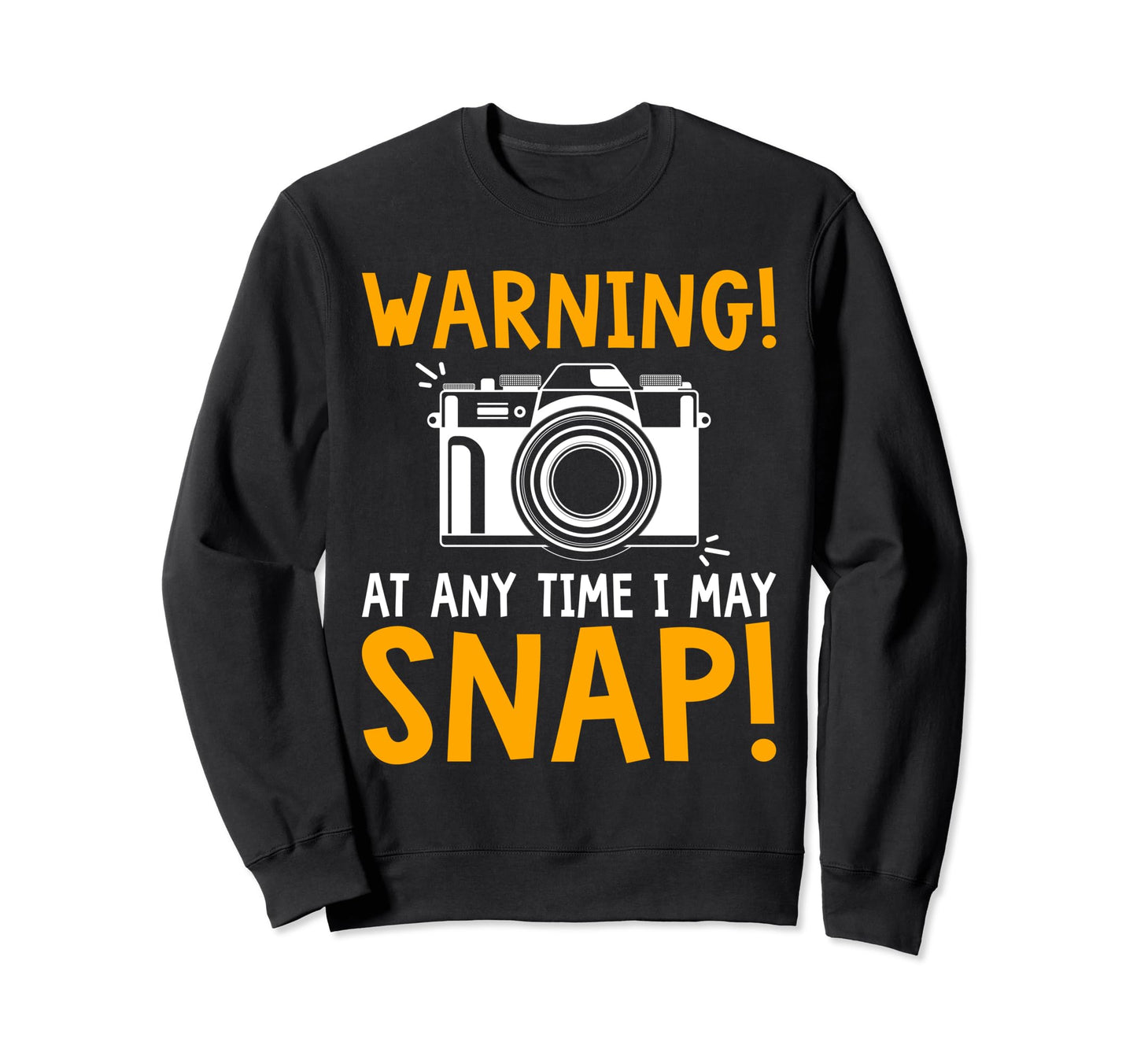 Warning Any Time I May Snap Funny Sweatshirt - Minimalist Print for Adults - T-Shirt, Sweatshirt, Hoodie