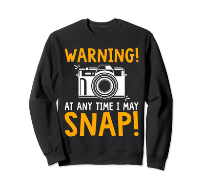 Warning Any Time I May Snap Funny Sweatshirt - Minimalist Print for Adults - T-Shirt, Sweatshirt, Hoodie
