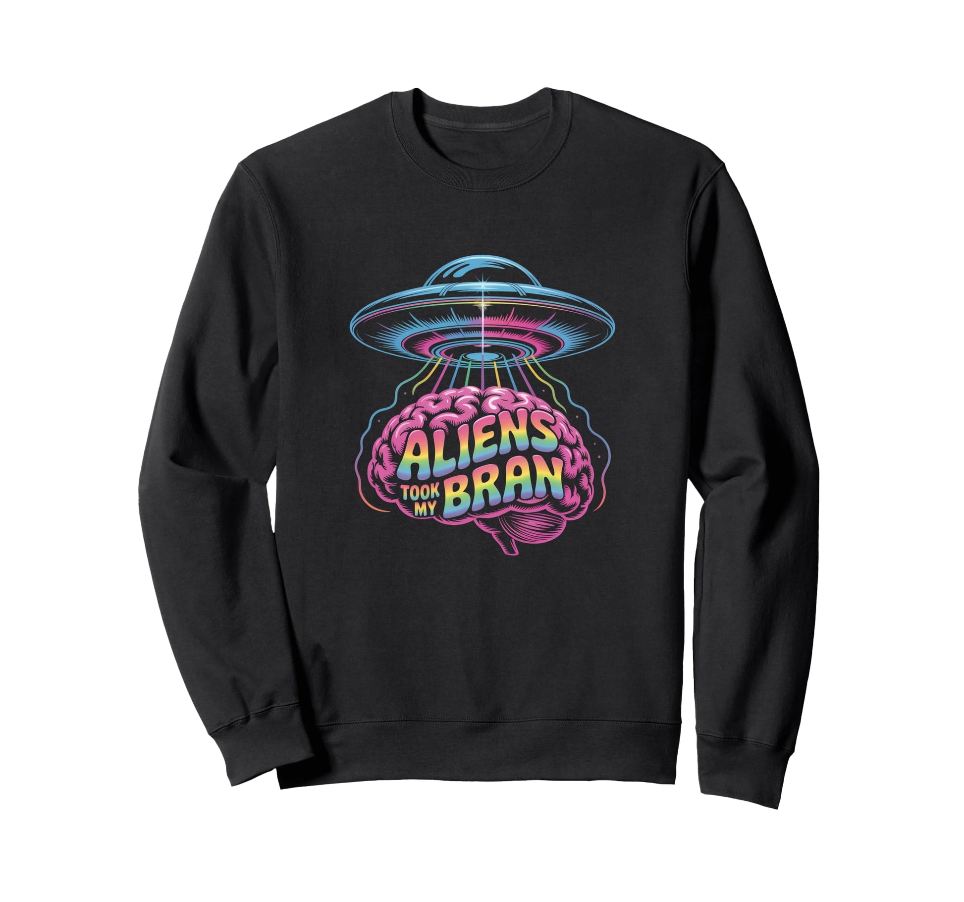 Aliens Took My Brain Ufo Sweatshirt - Fun Novelty Design Men Women - T-Shirt, Sweatshirt, Hoodie