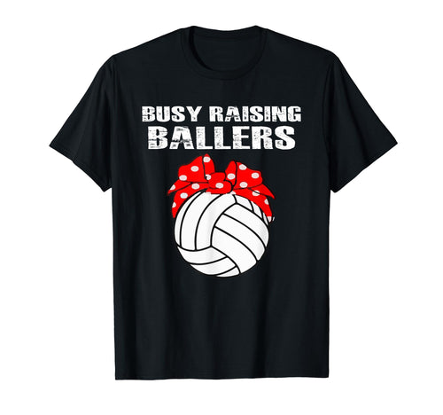 Busy Raising Ballers Volleyball Mom T-Shirt - Fun Novelty Design Men Women - T-Shirt, Sweatshirt, Hoodie