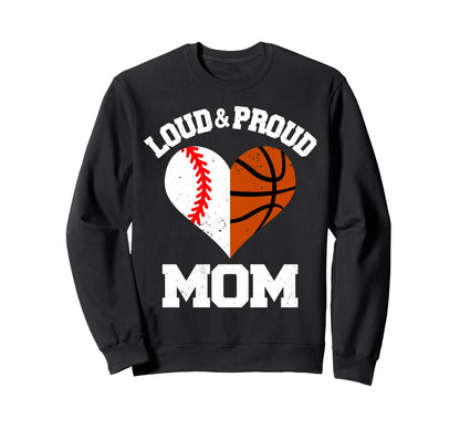 Loud Proud Mom Baseball Basketball Sweatshirt - Streetwear Style Unisex - T-Shirt, Sweatshirt, Hoodie