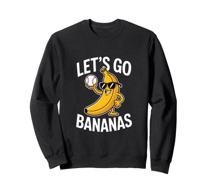 Funny Baseball Banana Lets Go Comical Sweatshirt - Streetwear Style Unisex - T-Shirt, Sweatshirt, Hoodie