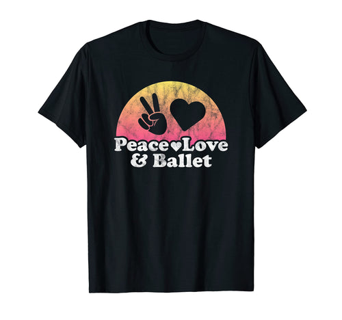 Peace Love And Ballet T-Shirt - Streetwear Style Men Women - T-Shirt, Sweatshirt, Hoodie