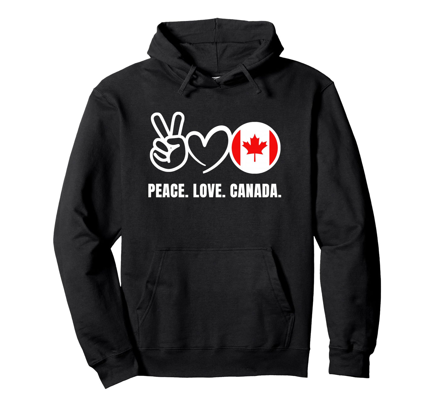 Peace Love Canada Hoodie - Streetwear Style for Adults - T-Shirt, Sweatshirt, Hoodie