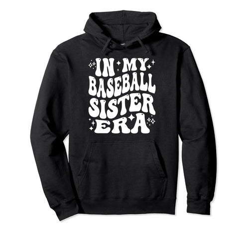 My Baseball Sister Era Funny Baseball Hoodie - Minimalist Print Men Women - T-Shirt, Sweatshirt, Hoodie