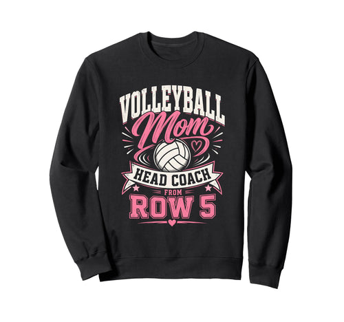 Volleyball Mom Head Coach From Row 5 Sweatshirt - Trendy Graphic Unisex - T-Shirt, Sweatshirt, Hoodie