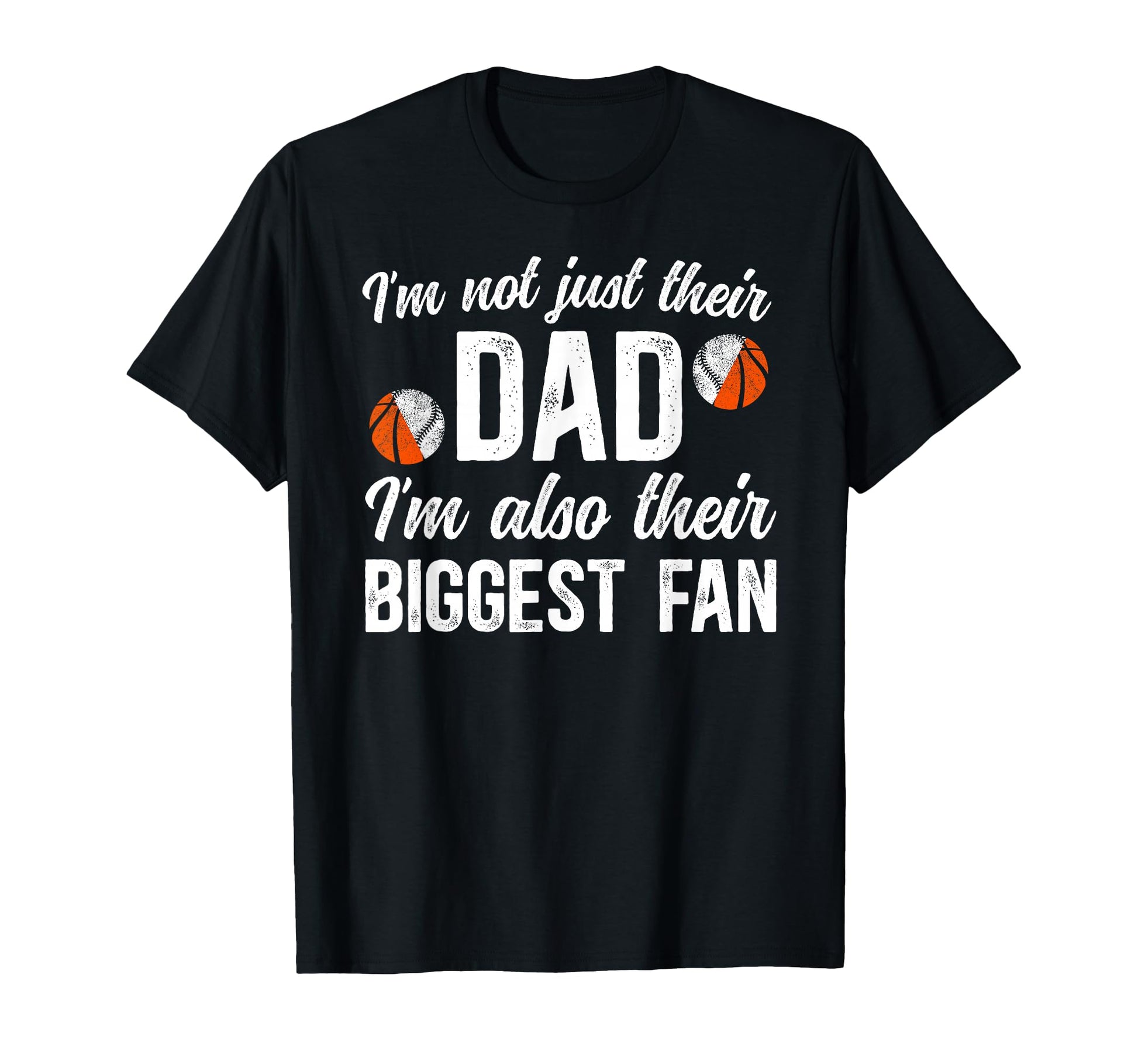 Their Biggest Fan Baseball Basketball Dad T-Shirt - Novelty Apparel Unisex - T-Shirt, Sweatshirt, Hoodie