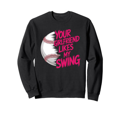 Your Girlfriend Likes My Swing Sweatshirt - Aesthetic Graphic Men Women - T-Shirt, Sweatshirt, Hoodie