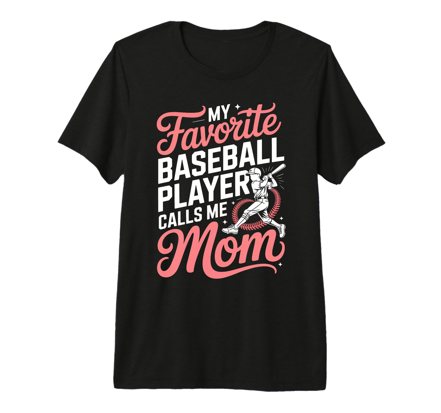 My Favorite Baseball Player Calls T-Shirt - Fun Novelty Design Men Women - T-Shirt, Sweatshirt, Hoodie