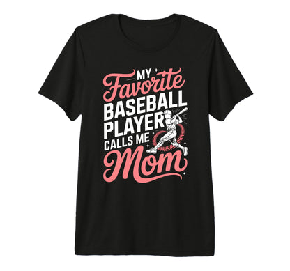 My Favorite Baseball Player Calls T-Shirt - Fun Novelty Design Men Women - T-Shirt, Sweatshirt, Hoodie