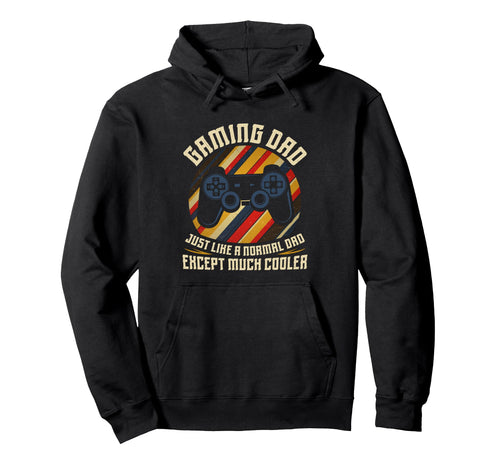 Gaming Dad Like Nomal Dad But Cooler Hoodie - Novelty Apparel Men Women - T-Shirt, Sweatshirt, Hoodie