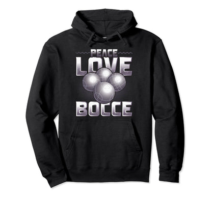 Peace Love Bocce Ball Enthusiast Designs Hoodie - Trendy Graphic Men Women - T-Shirt, Sweatshirt, Hoodie