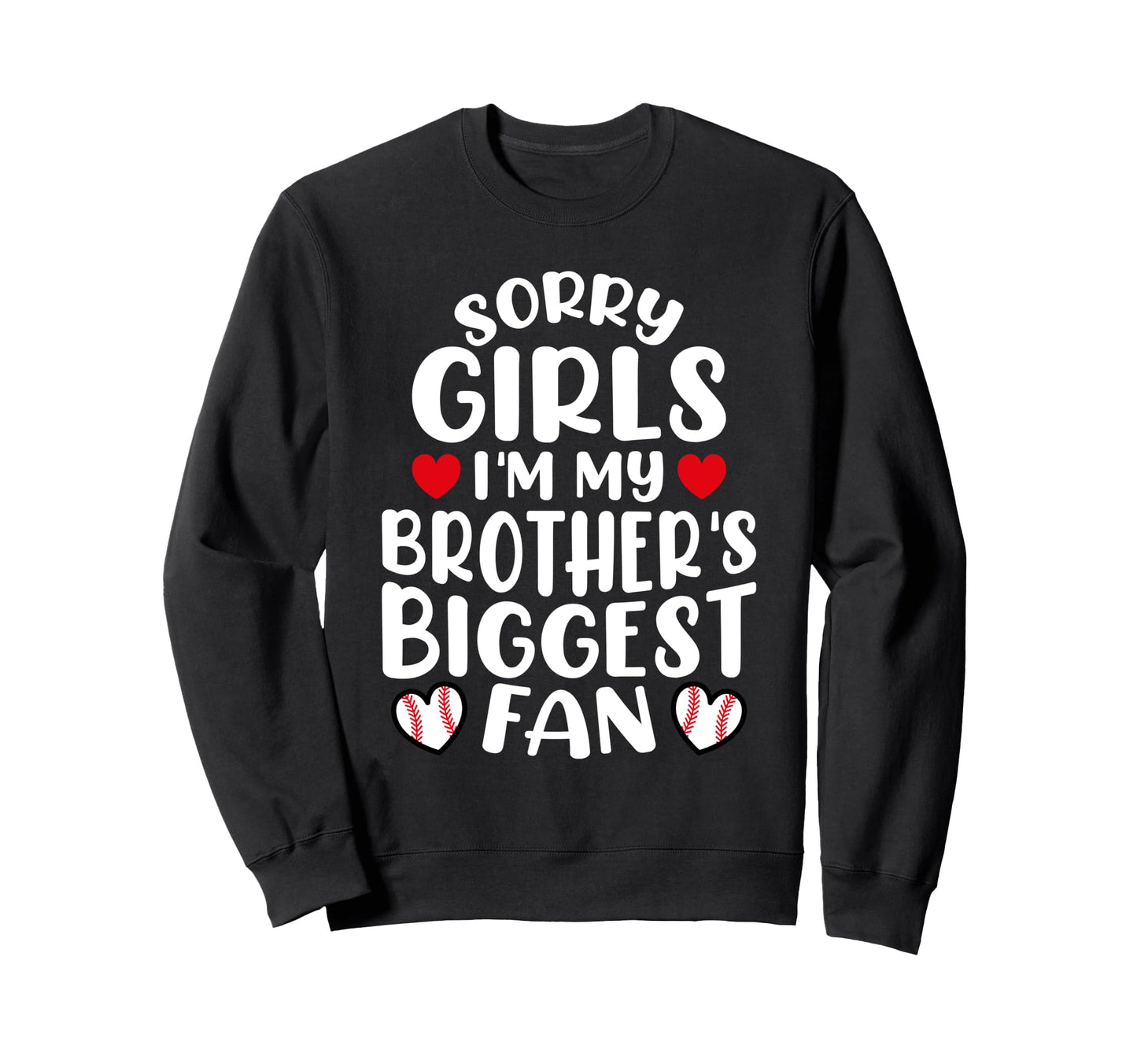 Sorry Im My Brothers Biggest Fan Sweatshirt - Streetwear Style Men Women - T-Shirt, Sweatshirt, Hoodie