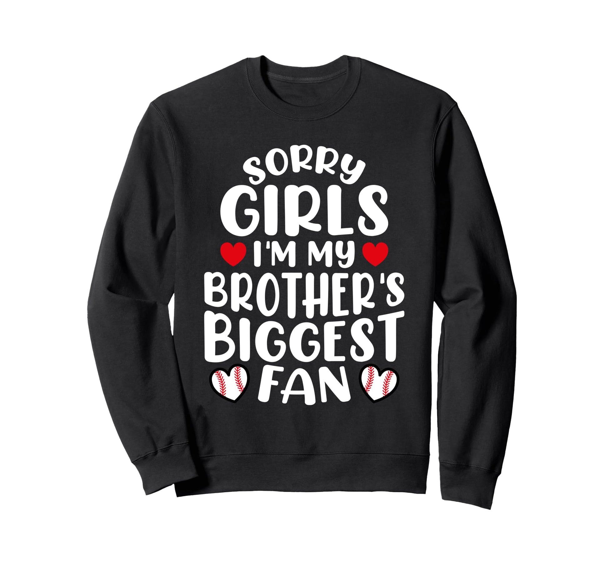 Sorry Im My Brothers Biggest Fan Sweatshirt - Streetwear Style Men Women - T-Shirt, Sweatshirt, Hoodie