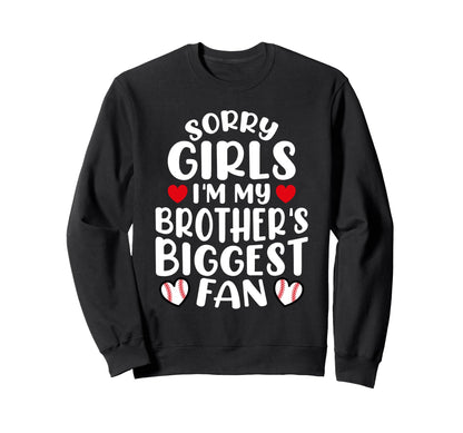 Sorry Im My Brothers Biggest Fan Sweatshirt - Streetwear Style Men Women - T-Shirt, Sweatshirt, Hoodie