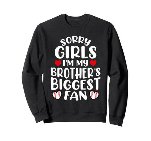 Sorry Im My Brothers Biggest Fan Sweatshirt - Streetwear Style Men Women - T-Shirt, Sweatshirt, Hoodie