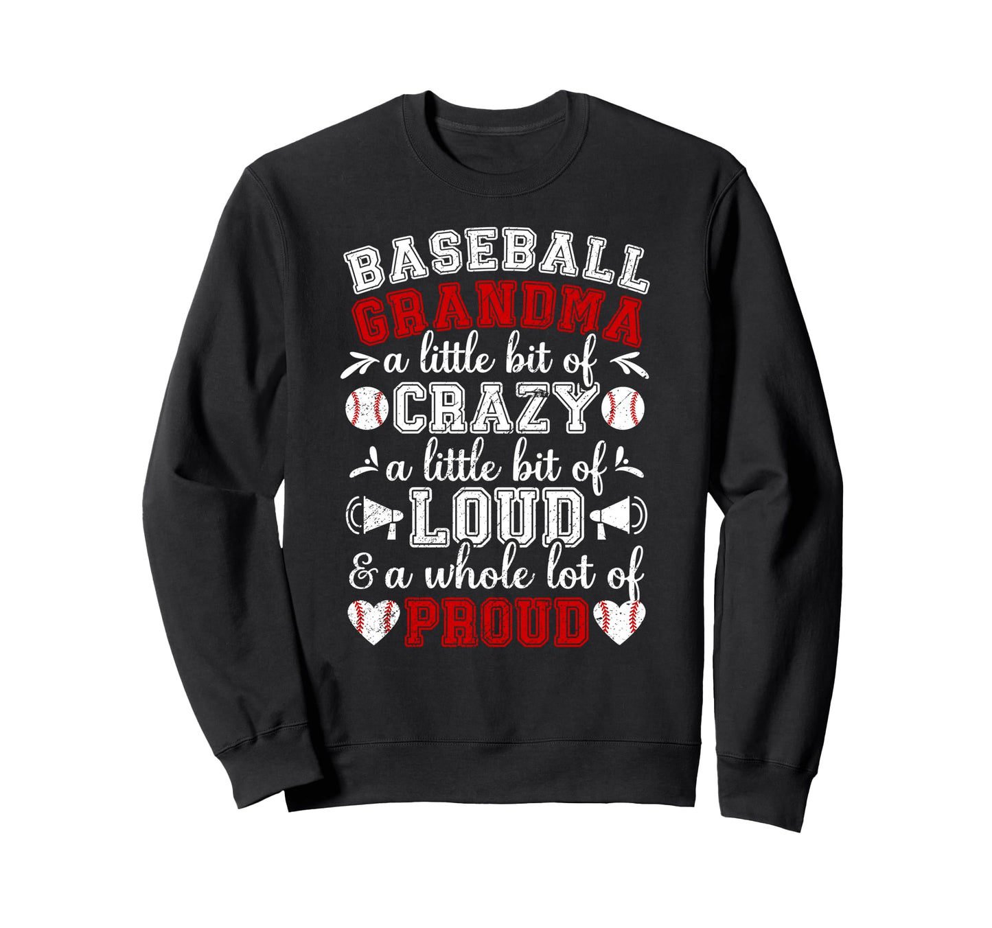 Baseball Grandma Crazy Loud Sweatshirt - Casual Everyday Wear Unisex - T-Shirt, Sweatshirt, Hoodie