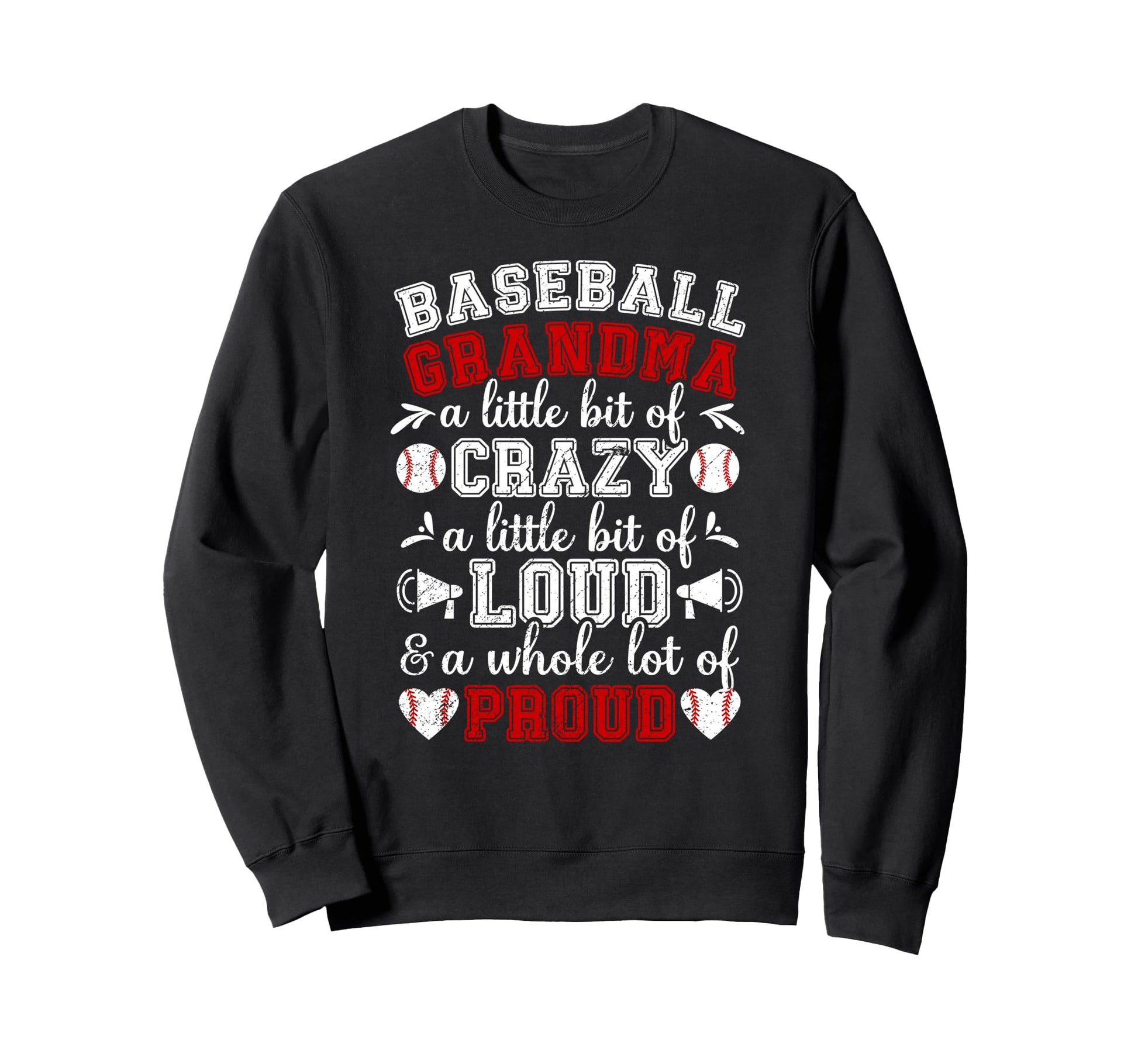 Baseball Grandma Crazy Loud Sweatshirt - Casual Everyday Wear Unisex - T-Shirt, Sweatshirt, Hoodie