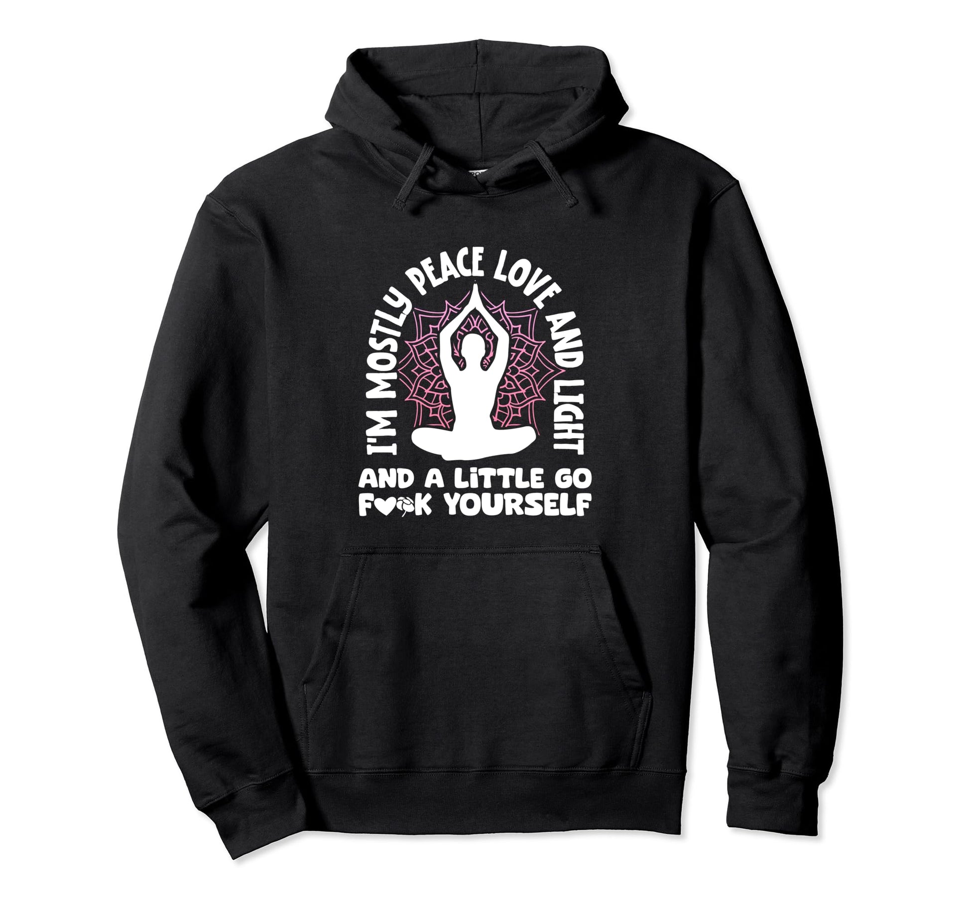 Yoga Meditation Im Mostly Peace Love And Hoodie - Unique Graphic Men Women - T-Shirt, Sweatshirt, Hoodie