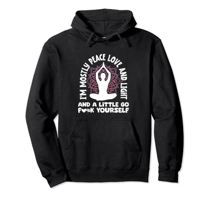 Yoga Meditation Im Mostly Peace Love And Hoodie - Unique Graphic Men Women - T-Shirt, Sweatshirt, Hoodie