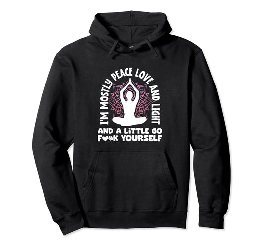 Yoga Meditation Im Mostly Peace Love And Hoodie - Unique Graphic Men Women - T-Shirt, Sweatshirt, Hoodie